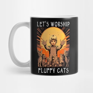 Funny Cat Lover Let’s Worship Fluffy Cats Mug